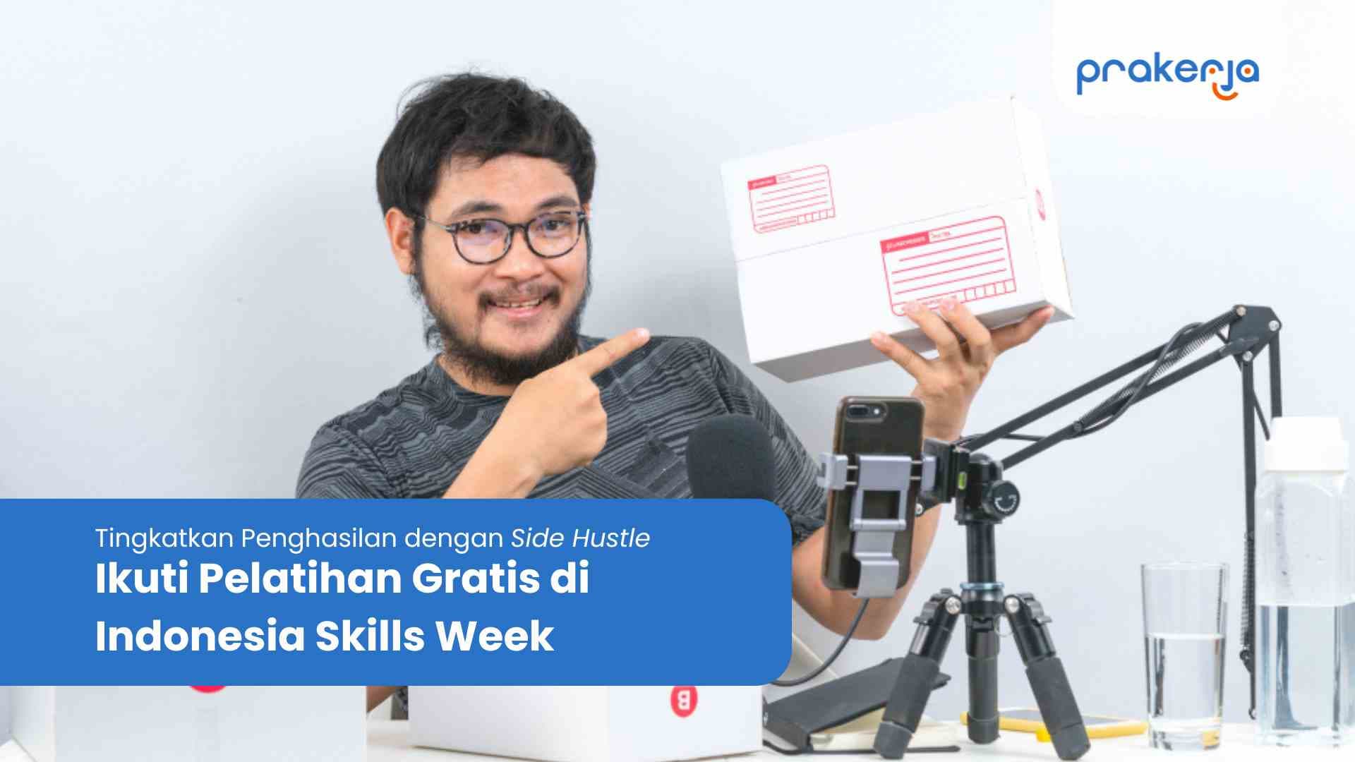 Tingkatkan Penghasilan dengan Side Hustle! Pelatihan Gratis di Indonesia Skills Week dibuka hari ini.